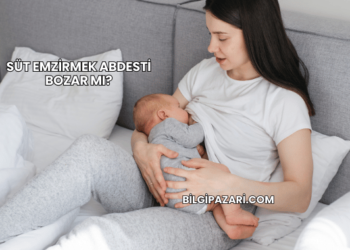 Süt Emzirmek Abdesti Bozar mı?