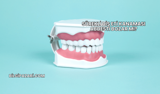 Sürekli Diş Eti Kanaması Abdesti Bozar mı?