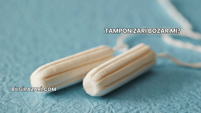 Tampon Zarı Bozar mı?