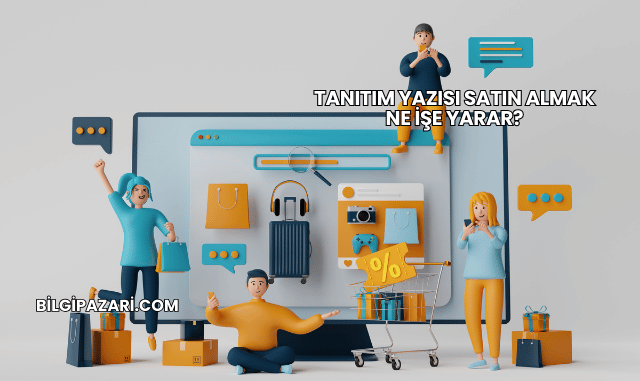 Tanıtım Yazısı Satın Almak Ne İşe Yarar?