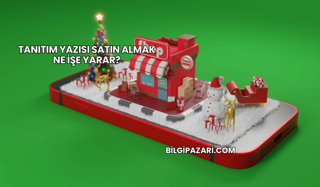 Tanıtım Yazısı Satın Almak Ne İşe Yarar?