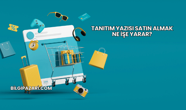 Tanıtım Yazısı Satın Almak Ne İşe Yarar?