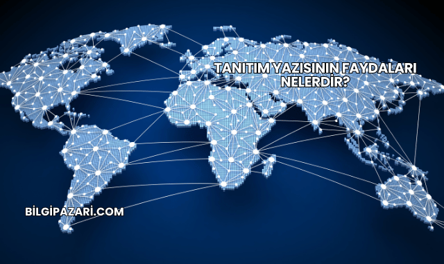 Tanıtım Yazısının Faydaları Nelerdir?