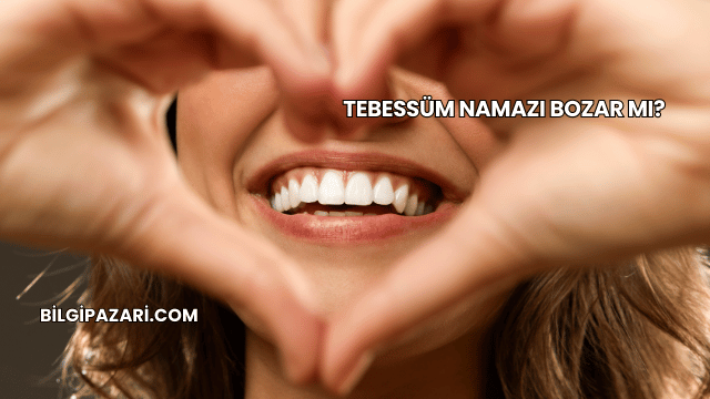Tebessüm Namazı Bozar mı?