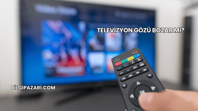 Televizyon Gözü Bozar mı?