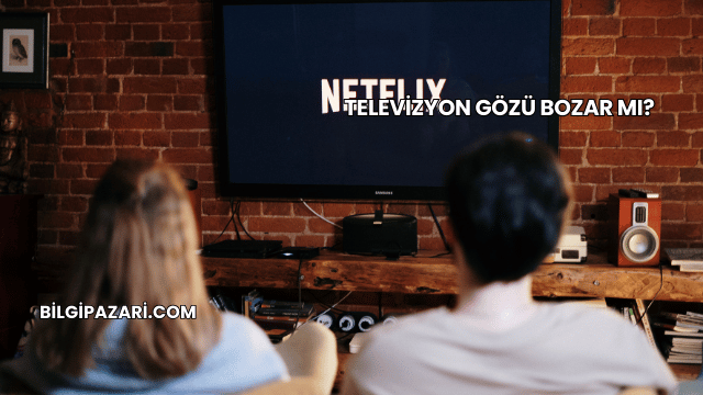 Televizyon Gözü Bozar mı?