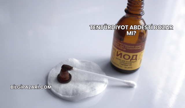 Tentürdiyot Abdesti Bozar mı?