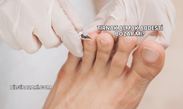 Tırnak Almak Abdesti Bozar mı?