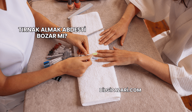 Tırnak Almak Abdesti Bozar mı?