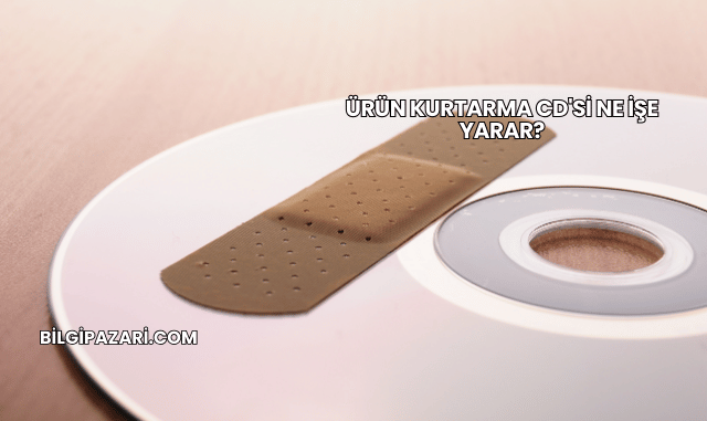 Ürün Kurtarma CD'si Ne İşe Yarar?