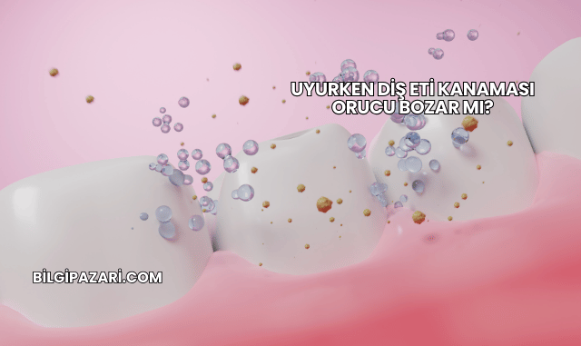 Uyurken Diş Eti Kanaması Orucu Bozar mı?