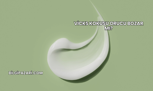 Vicks Kokusu Orucu Bozar mı?