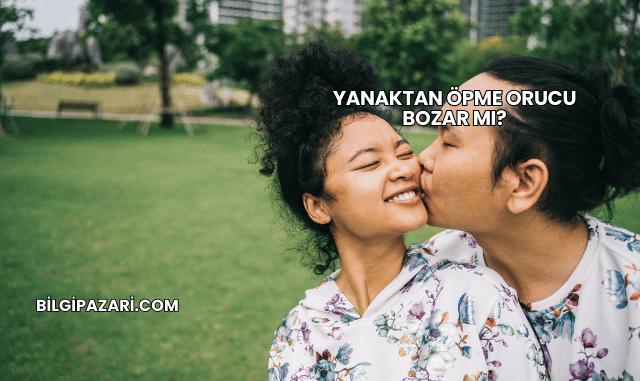 Yanaktan Öpme Orucu Bozar mı?