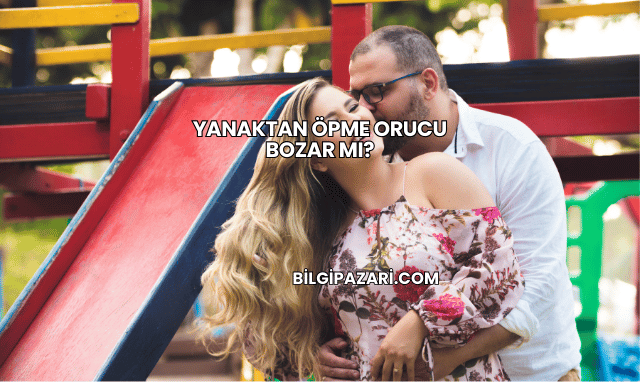 Yanaktan Öpme Orucu Bozar mı?