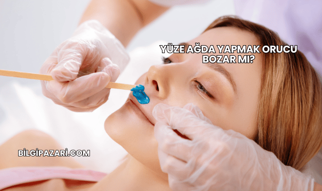 Yüze Ağda Yapmak Orucu Bozar mı?