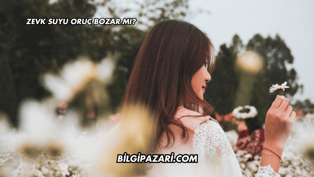 Zevk Suyu Oruç Bozar mı?