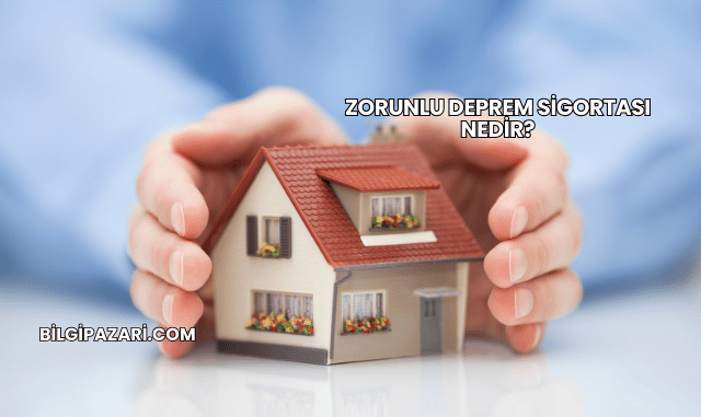 Zorunlu Deprem Sigortası Nedir?