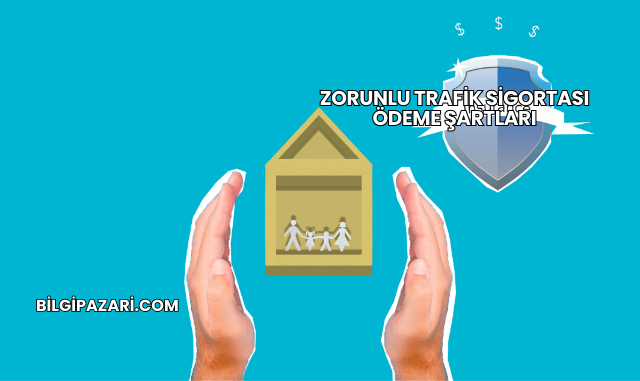 Zorunlu Trafik Sigortası Ödeme Şartları