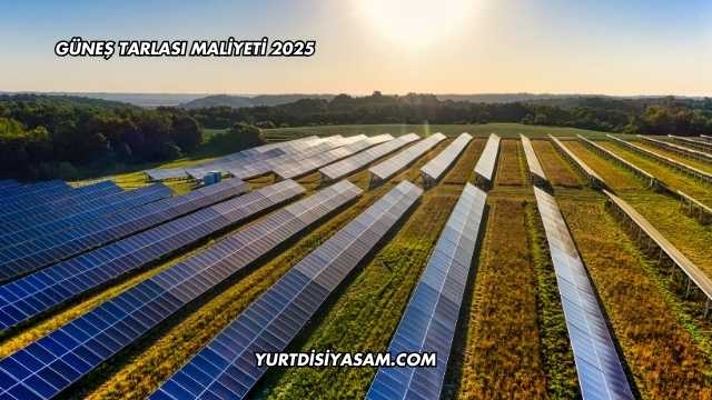 Güneş Tarlası Maliyeti 2025