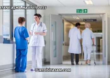 Hastane Açma Maliyeti 2025