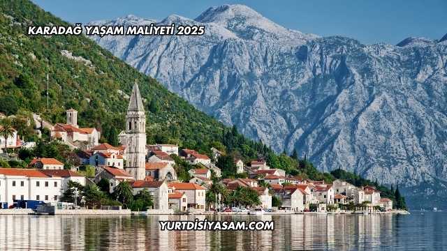 Karadağ Yaşam Maliyeti 2025