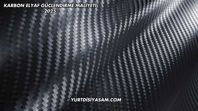 Karbon Elyaf Güçlendirme Maliyeti 2025