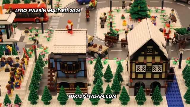 Lego Evlerin Maliyeti 2025
