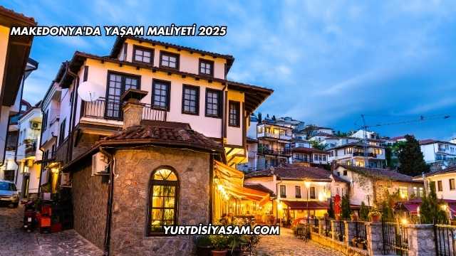 Makedonya'da Yaşam Maliyeti 2025