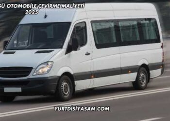 Minibüsü Otomobile Çevirme Maliyeti 2025