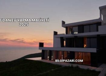 0’dan Ev Yapma Maliyeti 2025