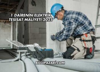 1 Dairenin Elektrik Tesisat Maliyeti 2025