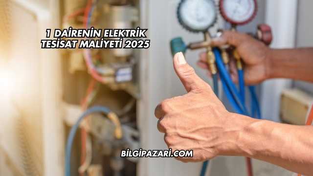 1 Dairenin Elektrik Tesisat Maliyeti 2025