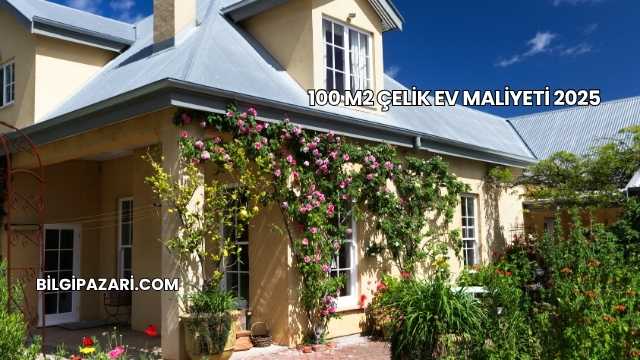 100 M2 Çelik Ev Maliyeti 2025