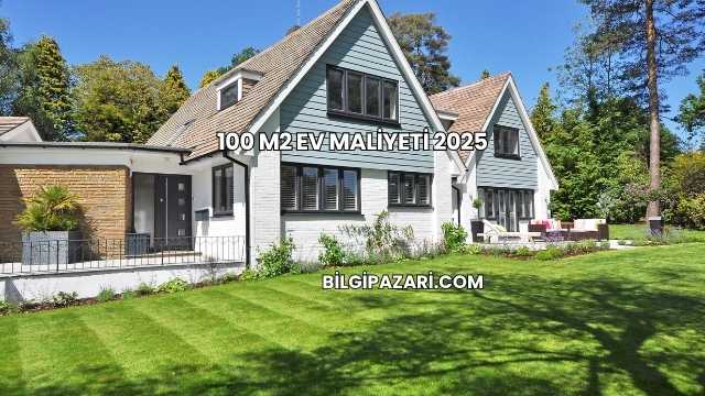 100 M2 Ev Maliyeti 2025