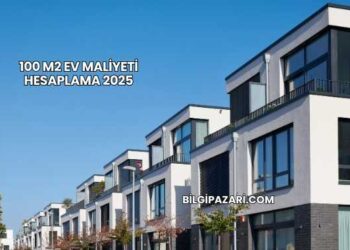 100 M2 Ev Maliyeti Hesaplama 2025