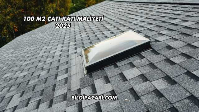 100 m2 Çatı Katı Maliyeti 2025