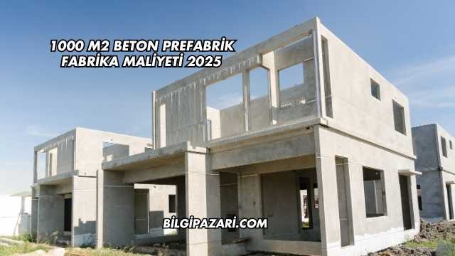 1000 M2 Beton Prefabrik Fabrika Maliyeti 2025