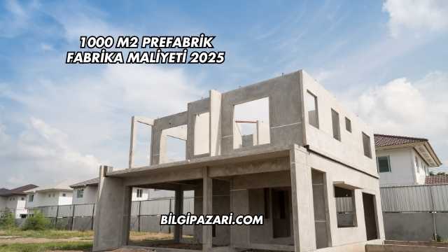 1000 m2 Prefabrik Fabrika Maliyeti 2025
