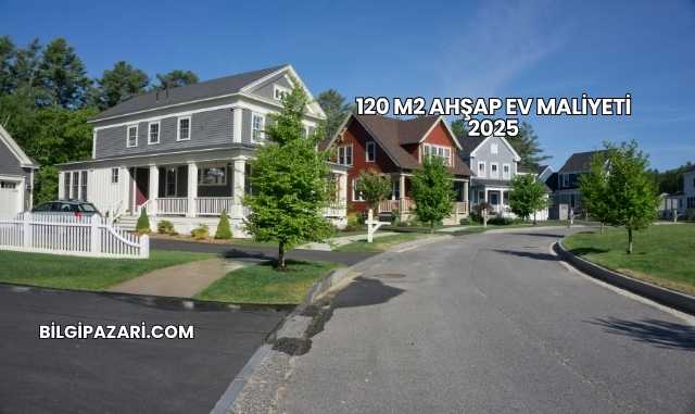 120 m2 Ahşap Ev Maliyeti 2025