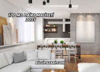120 m2 Daire Maliyeti 2025