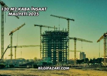 120 m2 Kaba İnşaat Maliyeti 2025