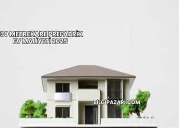 130 Metrekare Prefabrik Ev Maliyeti 2025