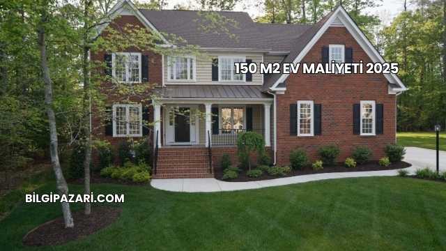 150 M2 Ev Maliyeti 2025