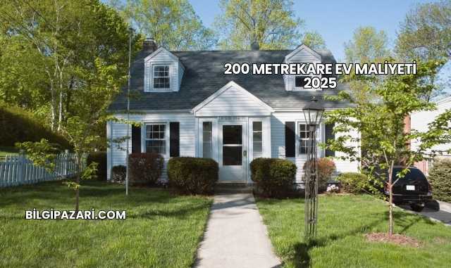 200 Metrekare Ev Maliyeti 2025