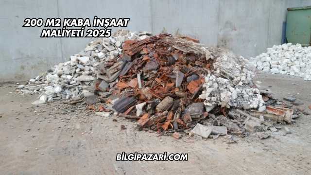 200 m2 Kaba İnşaat Maliyeti 2025