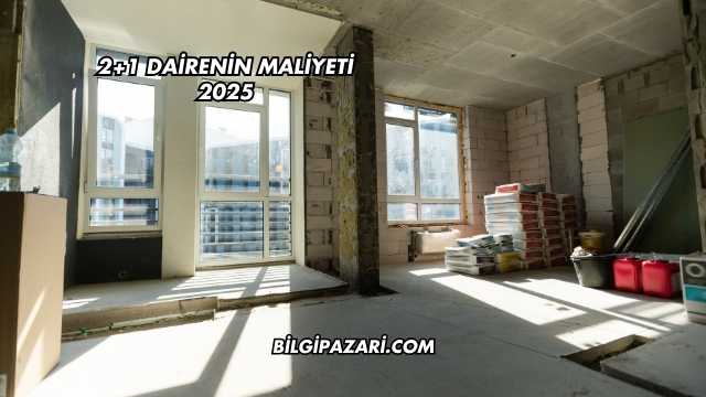2+1 Dairenin Maliyeti 2025