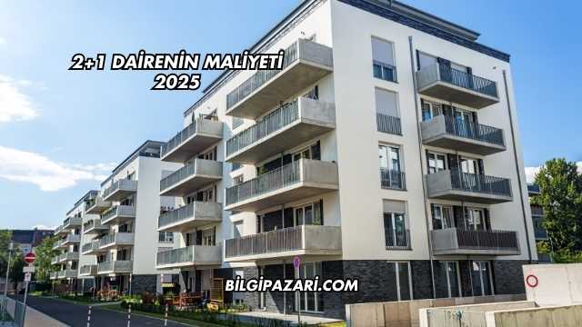 2+1 Dairenin Maliyeti 2025