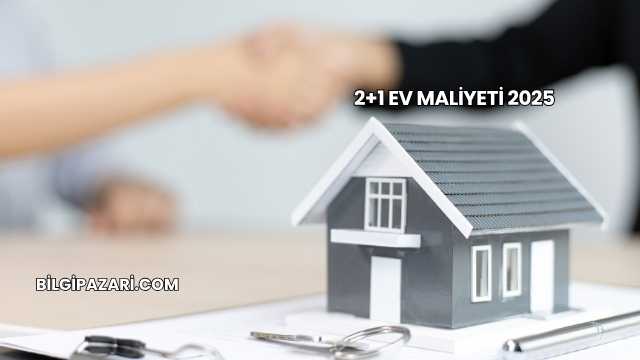 2+1 Ev Maliyeti 2025
