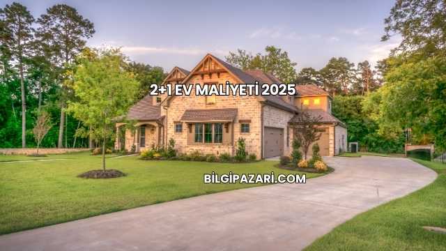 2+1 Ev Maliyeti 2025