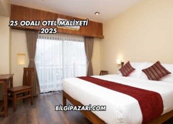 25 Odalı Otel Maliyeti 2025